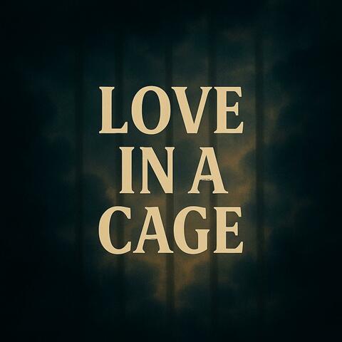 Love In A Cage