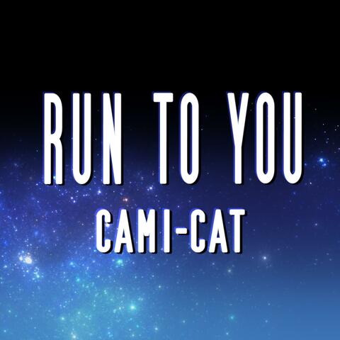 Run To You