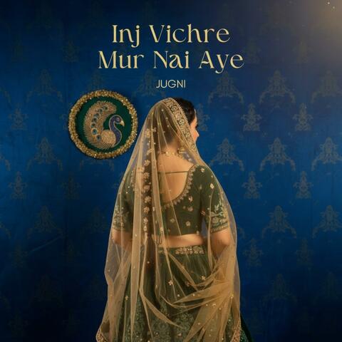 Inj Vichre Mur Nai Aye