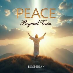 Peace Beyond Tears
