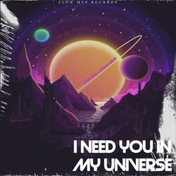 I Need You In My Universe (feat. Flow MVP)