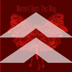 Weren't Born This Way (Sped Up Version)