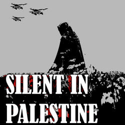 SILENT IN PALESTINE