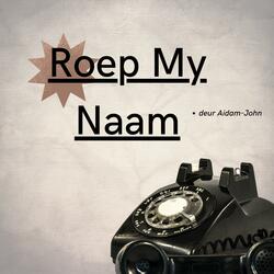 Roep My Naam