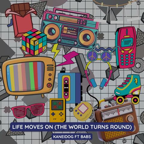 Life moves on (The World Turns Round) (feat. Babs)