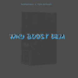 Who Boost Dem (feat. YGM Antwan)