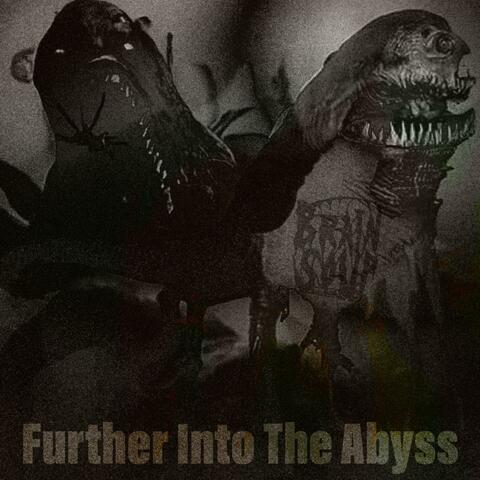 Further Into The Abyss
