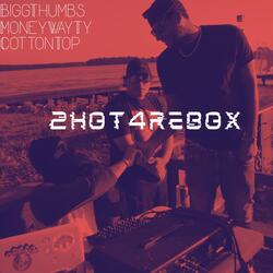 2Hot4Rebox (feat. MoneyWayTy & CottonTop)