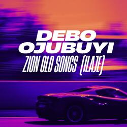 Debo Ojubuyi zion songs (ilaje)