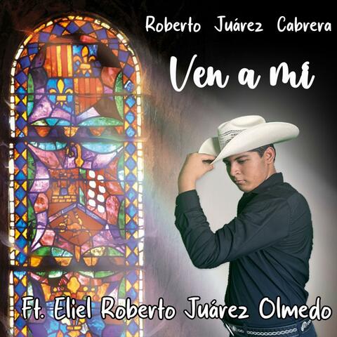 Ven a mí (feat. Eliel Roberto Juárez Olmedo)