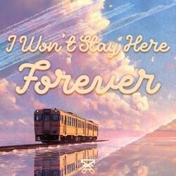 I Won't Stay Here Forever