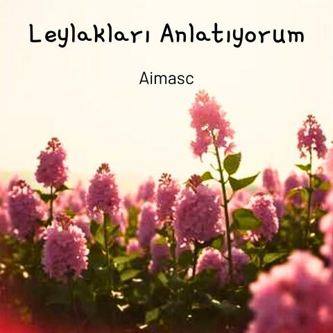 Leylakları Anlatıyorum