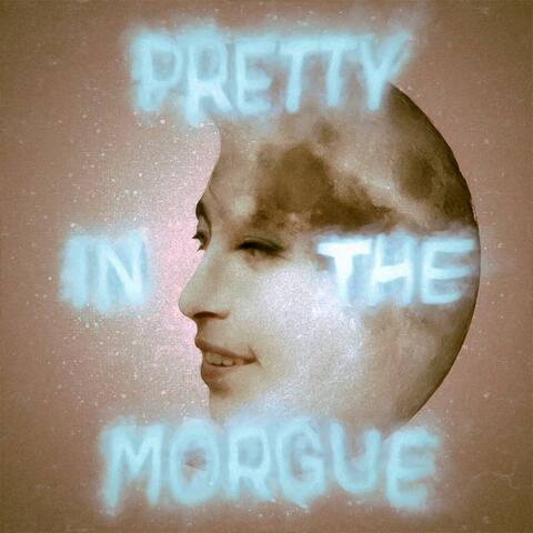 Pretty In The Morgue