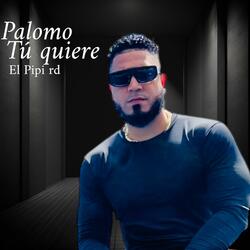 Palomo tu quiere