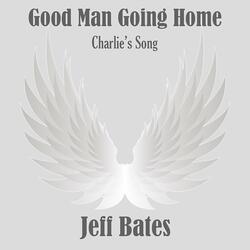 Good Man Going Home (Charlie's Song)