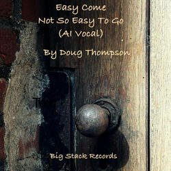 Easy Come Not So Easy To Go (AI Vocal)