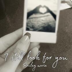 I still look for you