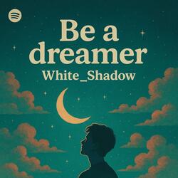 Be a dreamer