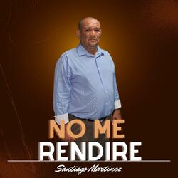 No Me Rendire
