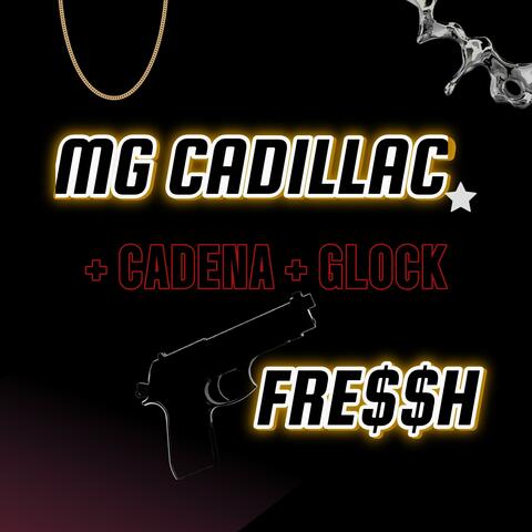 +CADENA +GLOCK (feat. MG Cadillac)