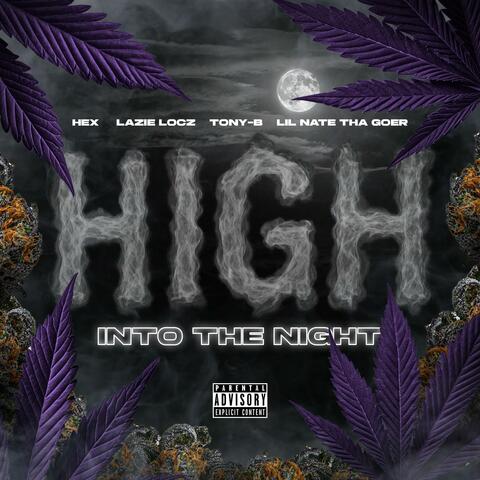 High Into The Night (feat. Lazie Locz, Tony-B & Lil Nate Tha Goer)