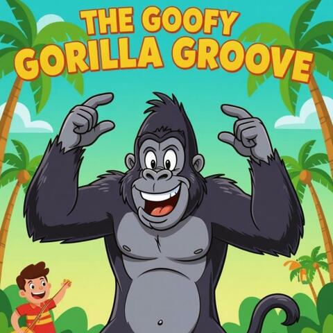 The Goofy Gorilla Groove