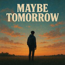 Maybe Tomorrow