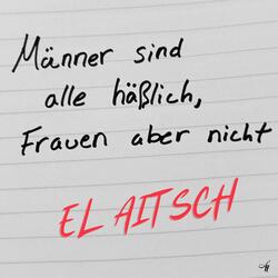 Männer sind alle häßlich (Frauen aber nicht)