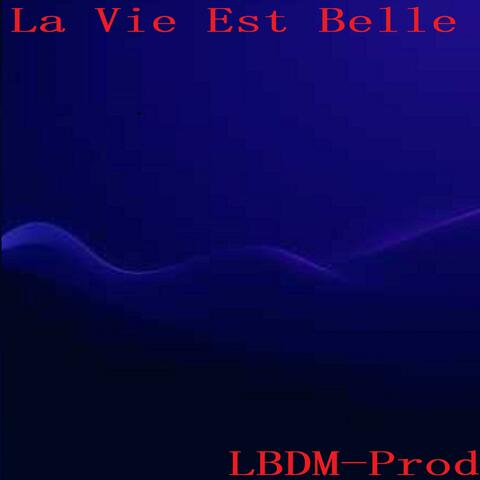 La Vie Est Belle