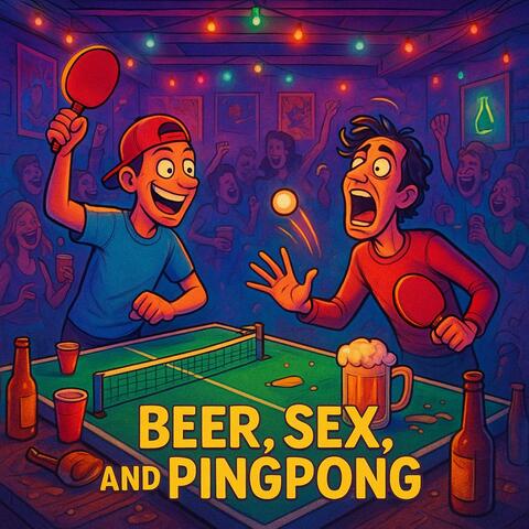 Beer, Sex and Pingpong (feat. Echo Alpha)