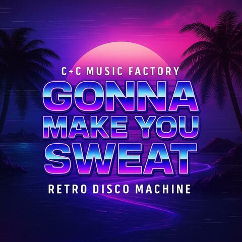 Gonna make you sweat (feat. C & C Music Factory) [Retro Disco Machine extended]
