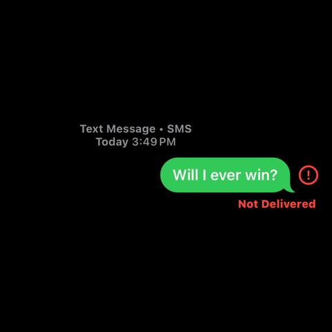 Will I Ever Win