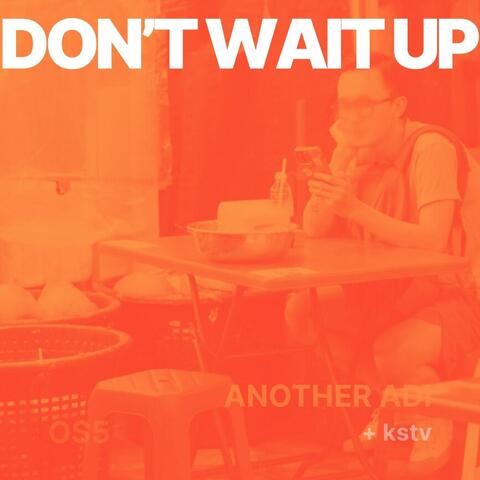 Don't Wait Up (feat. kstv)