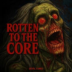 Rotten to the Core