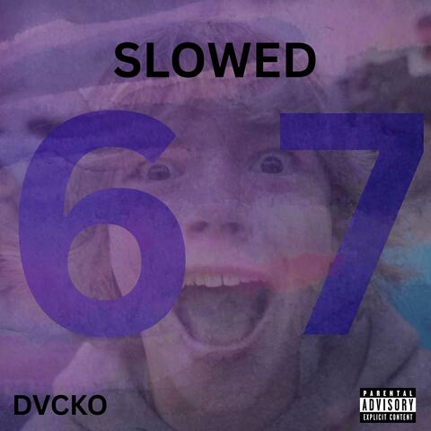 67 (SLOWED)