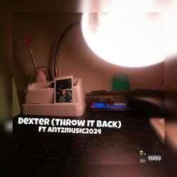 Dexter (Throw It Back) (feat. antzmusic2024)