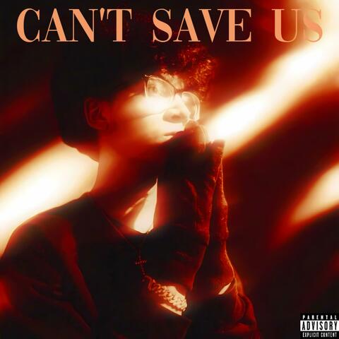 CAN'T SAVE US