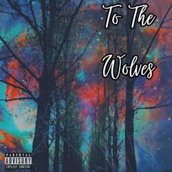 To The Wolves