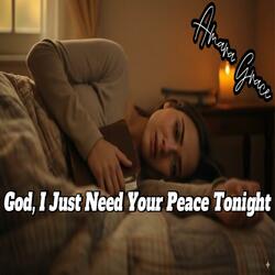 God, I Just Need Your Peace Tonight