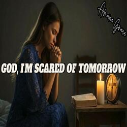 God, I'm Scared of Tomorrow