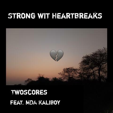 Strong Wit Heartbreaks (feat. MDA KaliBoy )