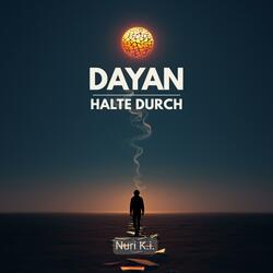 DAYAN (HALTE DURCH)