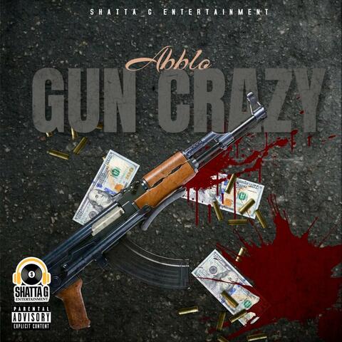 Gun Crazy (feat. ShattaG)