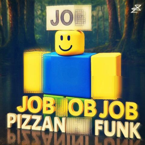 Job Job Job Pizzanini funk