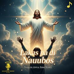 Lakas na di Nauubos (TAGALOG JOYFUL SONG SERIES)