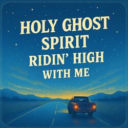 Holy Ghost Spirit Ridin' High