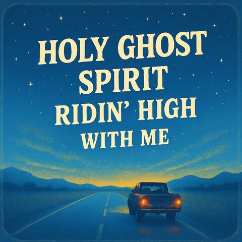 Holy Ghost Spirit Ridin' High