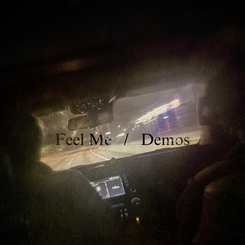 Feel Me/Demos