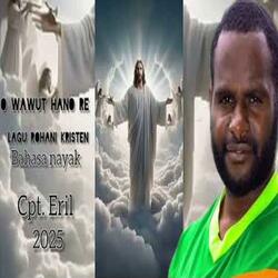 O wawut hano re (Lokal Wamena)