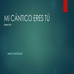 Mi Cántico Eres Tú (Éxodo 15:2)